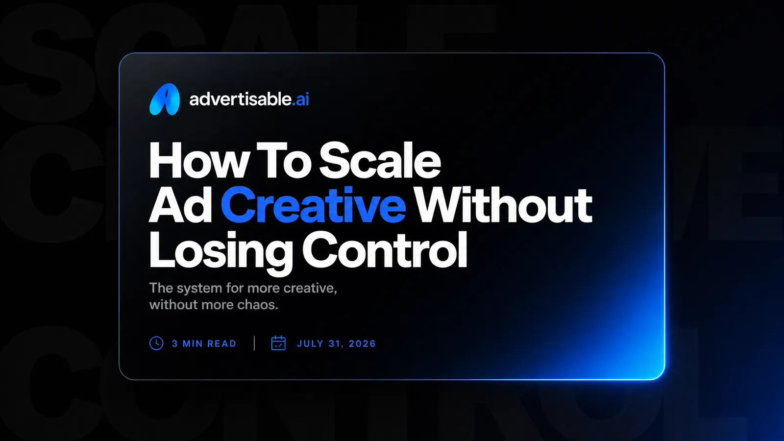 How To Scale Ad Creative Without Losing Control