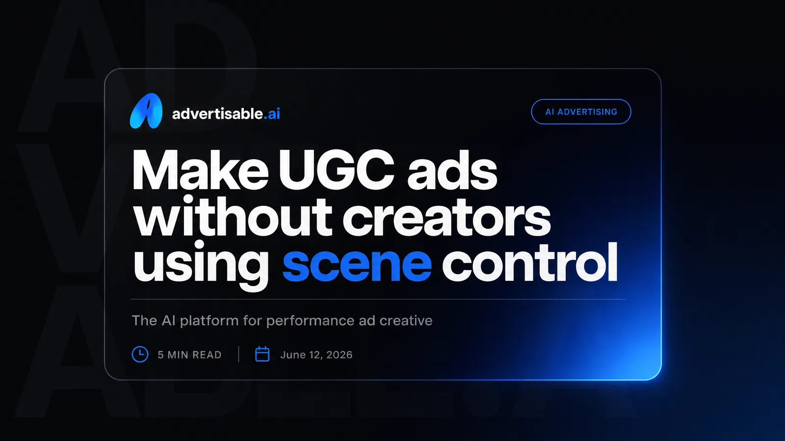 Make UGC ads without creators using scene control