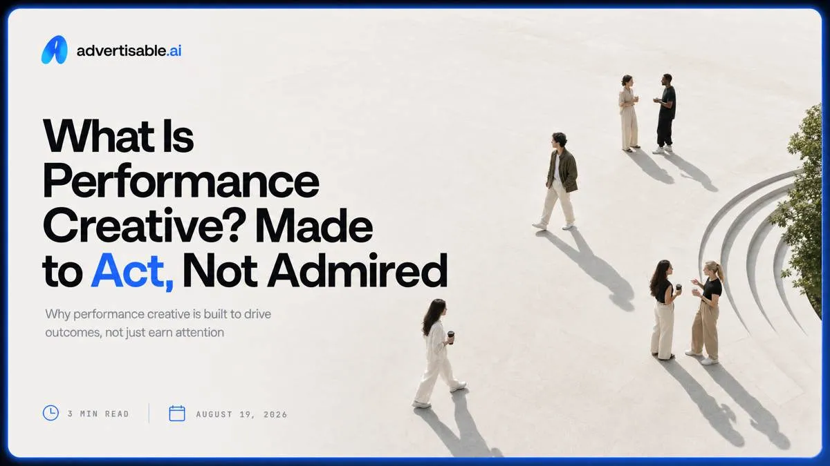 What Is Performance Creative? Made to Act, Not Admired